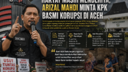 Rakyat Masih Menderita, Arizal Mahdi Minta KPK Basmi Korupsi di Aceh